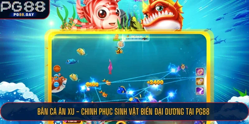 Bắn cá ăn xu tại PG8