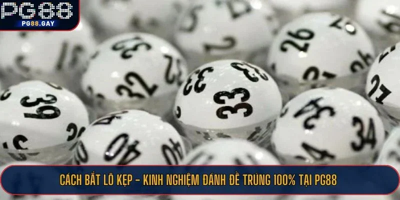 Cách bắt lô kẹp chuẩn xác
