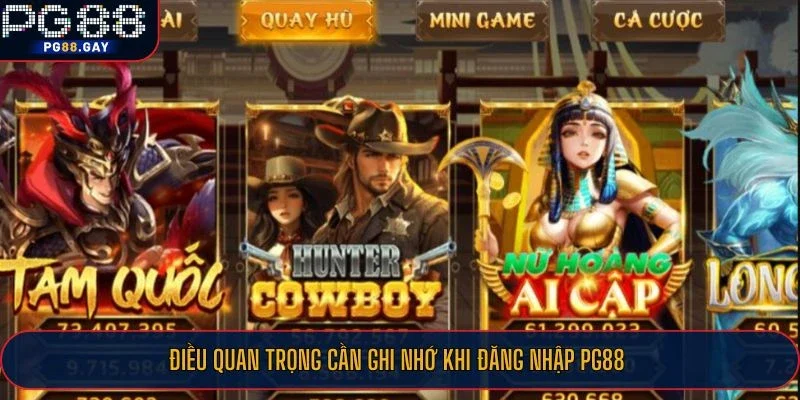Điều quan trọng cần ghi nhớ khi đăng nhập PG88