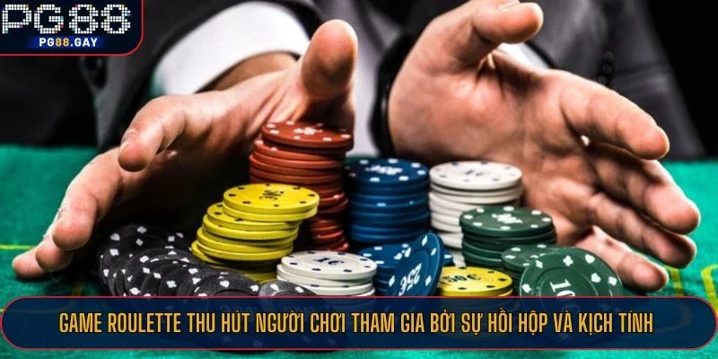 Game Roulette thu hút người chơi tham gia bởi sự hồi hộp và kịch tính