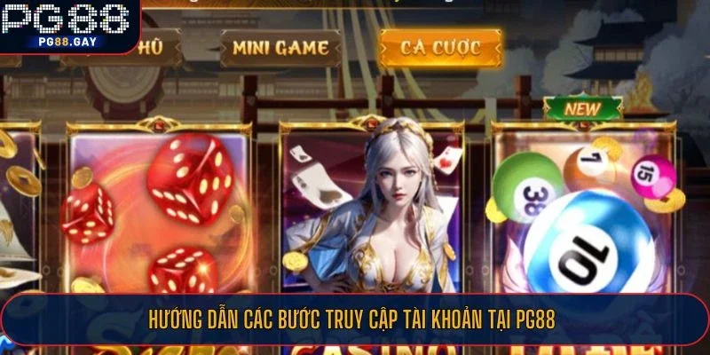 Hướng dẫn các bước truy cập tài khoản tại PG88