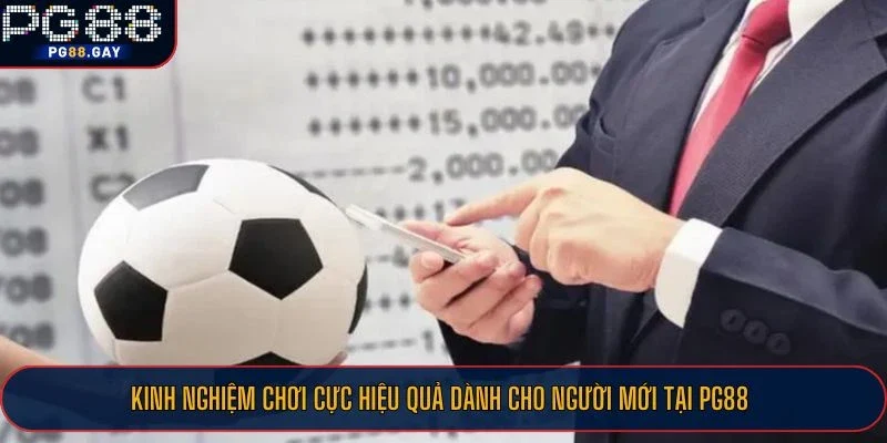 Kinh nghiệm chơi cược hiệu quả dành cho người mới tại PG88
