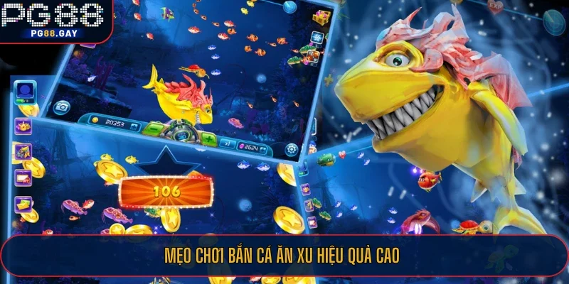 Mẹo chơi bắn cá ăn xu hiệu quả cao