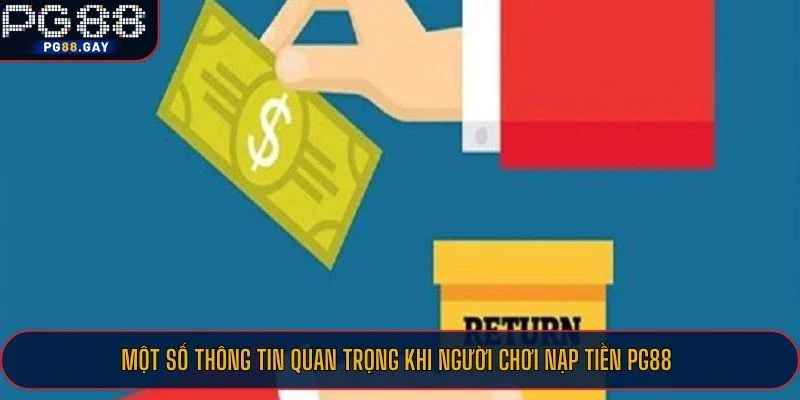 Một số thông tin quan trọng khi người chơi nạp tiền PG88