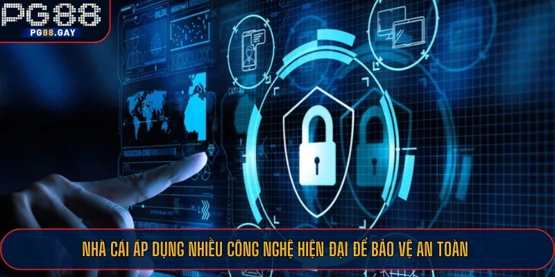 Nhà cái áp dụng nhiều công nghệ hiện đại để bảo vệ an toàn