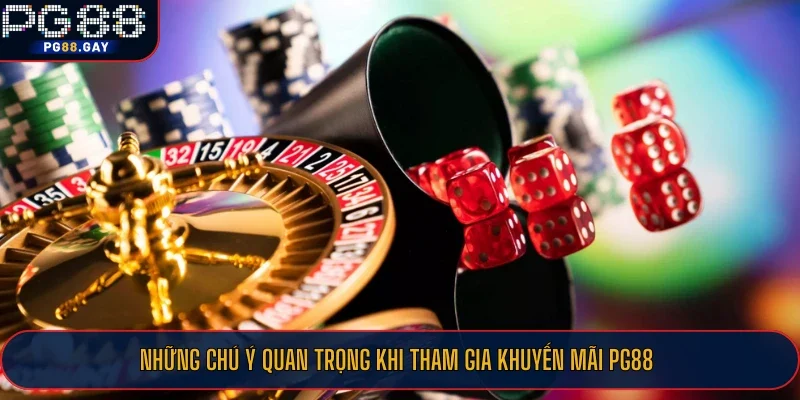 Những chú ý quan trọng khi tham gia khuyến mãi PG88