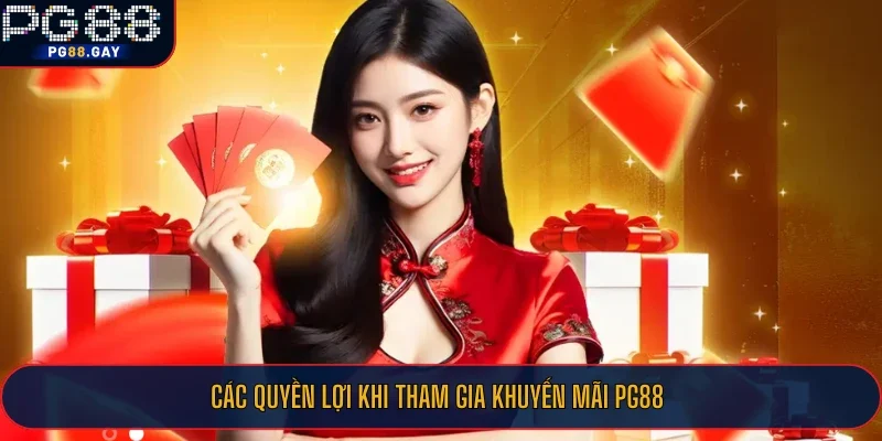 Các quyền lợi khi tham gia khuyến mãi PG88