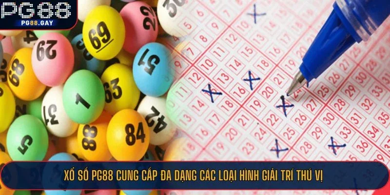 Xổ số PG88 cung cấp đa dạng các loại hình giải trí thú vị