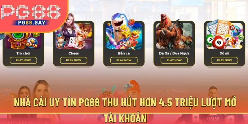 Nhà cái uy tín PG88 thu hút hơn 4.5 triệu lượt mở tài khoản